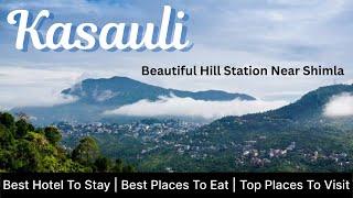 Kasauli - Most Beautiful Hill Station Near Shimla | Weekend Getaway from Delhi