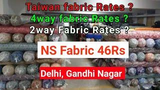 Taiwan, 4way, 2way, NS Lycra Fabric wholesale Rates Gandhi Nagar Market Delhi.