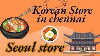 Korean Store in chennai #seoul store in chennai #korean food items in Seoul store