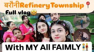 बरौनी RefineryTownship Full Vlog🤩