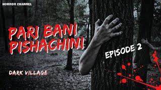 Pari Bani pishachini.Horror story in hindi. पारी बानी पिशाचिनी। सच्ची डरावनी कहानी।