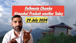 Dalhousie Chamba Himachal Pradesh weather Today | Dalhousie Chamba Himachal Pradesh weather in July