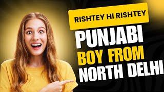 PUNJABI BOY FROM NORTH DELHI ! BEST MATCH MAKESR IN NORTH DELHI ! RISHTEY HI RISHTEY IN DELHI NCR !