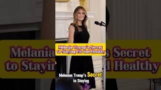 Melania Trump”s secret to staying fit and healthy