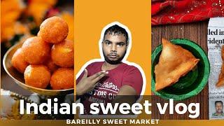 Sweets Indian market।।🥠 बरेली का बाजार।। 70 year old shop।।