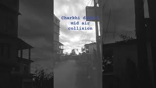 Charkhi dadari mid air. Collision