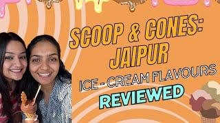 Scoop & Cones Jaipur Review- Best ice- cream in jaipur? Here’s What We Think! || Suhani & Priyal ||