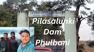 PILASALUNKI DAM😍 // ଫୁଲବାଣୀ ପାଖରେ ଭୋଜି କରିବା ପାଇଁ ଭଲ ଜାଗା 👍