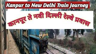 Kanpur to New Delhi train journey  || कानपूर ते नवी दिल्ली रेल्वे स्टेशन प्रवास .