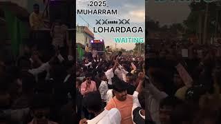 2025 Lohardaga Muharram Waiting !  Lohardaga muharram 2024