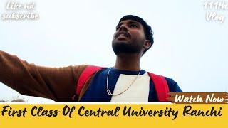 Vlog-111📍|| #first Class Of #central #university #ranchi || ARvlogsx20