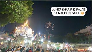 Ajmer sharif Dargah 13 rajab ka Mahol kesa he live manjar ful vlog अजमेर शरीफ दरगाह का माहौल रात का😍