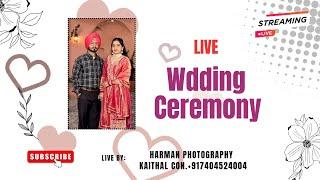 🔴LIVE: WEDDING CEREMONY || LIVE BY : HARMAN PHOTOGRAPHY KAITHAL CON.+917404524004