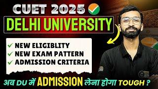 अब अब DU में Admission लेना होगा Tough ? 😨| Delhi University New Eligibility Criteria | CUET UG 2025