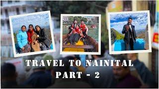 Nainital Vlog Part - 2