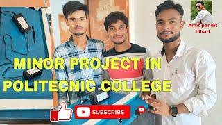 ll MINOR PROJECT IN GOVERNMENT POLITECNIC COLLEGE BKPI PUPRI SITAMARHI BIHAR ll