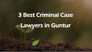 3 Best Criminal case lawyers in Guntur, Andhra Pradesh 2024 | Criminal lawyers