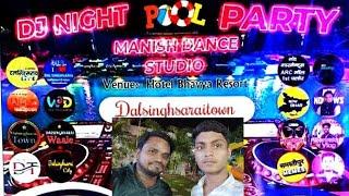 #dalsinghsarai Dj Night Pool Party Vlog by Kundan in