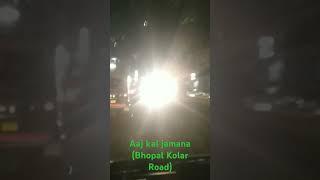 Aaj Kal jamana(Bhopal Kolar Road)