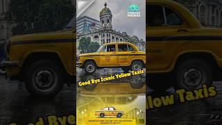 Goodbye, Kolkata’s Iconic Yellow Taxis