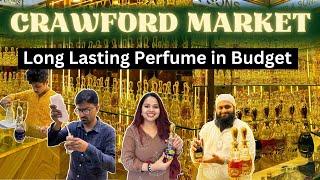 Crawford Market Mumbai | MUMBAI'S BEST PERFUME MARKET | Long Lasting Perfume in Budget