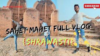 Sahet Mahet Srawasti Vlog complete full Srawasti Vlog ❣️||