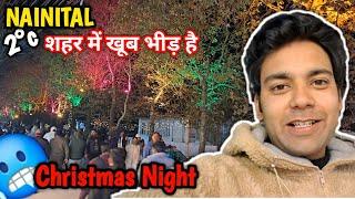 NAINITAL 2°c 🥶 शहर में खूब भीड़ है Christmas Night vermarohit