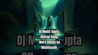 Banda Ke Bholenath Dj Mohit Gupta Official Song... Upcoming Full song