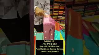 sakhi kphb బ్రాంచ్ లో ప్యూర్ హ్యాండ్ లూమ్ గద్వాల్ పట్టుచీరల స్పెషల్ exhibition 500 ల రకాల డిజైన్లు