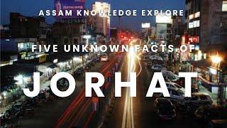 Unknown Five fascinating facts of JorhatAssam knowledge Explorer