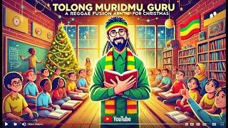 🎶 Tolong Muridmu Ini, Guru | Lagu Natal terbaru dengan gaya Reggae 🎄