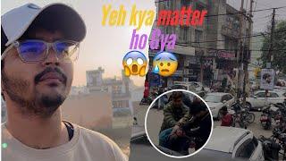 Yeh kya matter hogya 😳😱 || #4 vlog❤️||