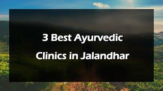 3 Best Ayurvedic clinics in Jalandhar, Punjab 2025 | Ayurvedic centers