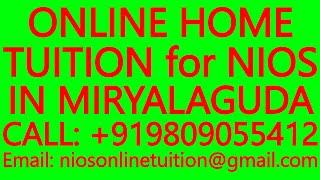 ONLINE HOME TUITION for NIOS IN MIRYALAGUDA-SECONDARY & SENIOR SECONDARY-MATHEMATICS,SCIENCE,PHYSICS