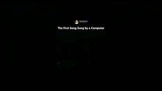 The first song sung by a computer