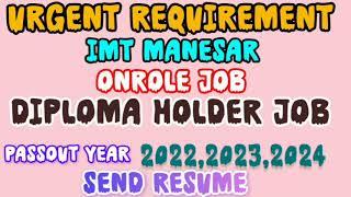 Urgent Requirement Diploma Holder! Onrole Job.IMT Manesar Gurgaon ! Daily Noida Job. requirement