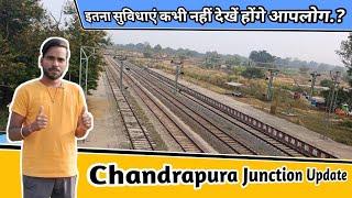 Chandrapura Junction Railway Update || पहली बार इतना सुविधाएं देखने को मिला रेलवे स्टेशन में...!