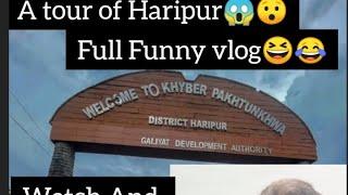 ♥️A best tour of Haripur 😯🤣😆 full scene vlog and funny watch till end enjoy the vlog Everyone😆🤣😯😟