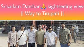 #2 Srisailam Darshan🙏sightseeing view point || Way to Tirupati ||