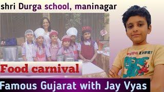 food carnival, Shri Durga school, maninagar.  famous Gujarat with Jay vyas.