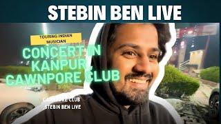 Concert in Kanpur - Cawnpore club - Stebin Ben live