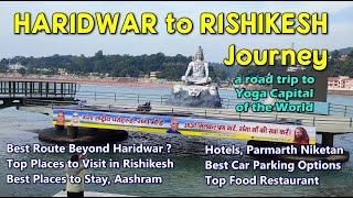 Rishikesh Tour Guide | Rishikesh Tourist Places | Most Beautiful Road from Haridwar to Rishikesh