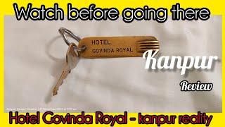 Hotel Govinda Royal - Kanpur  review