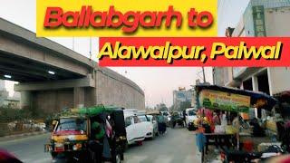 Ballabhgarh to Alawalpur, Palwal | बल्लभगढ़ से अलावलपुर, पलवल | Ballabhgarh to Alawalpur by road