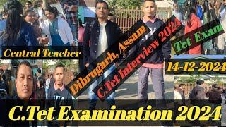 C.Tet  Examination  2024 !! Dibrugarh, Assam 😱 D H.S.K. Commerce College 😱Central Teacher 😱😱