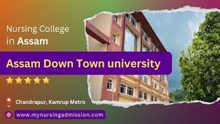 Assam Down Town university - Kamrup Metro | Nursing College of Assam | mynursingadmission.com