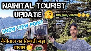 NAINITAL UPDATE || Snow View Point |08/Jan/25| नैनीताल का तिब्बती और लोकल बाजार 🤔 vickyntlvideos