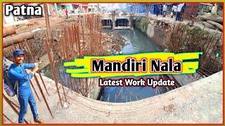 Patna Mandiri Nala || Mandiri Nala Latest Work Update