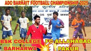 BSK College Barharwa 🆚 FC Allahabad Pakur / ADC Barhait Football Match 2024