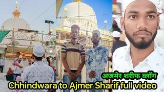 अजमेर शरीफ फुल व्लॉग Chhindwara to Ajmer Full Vlog